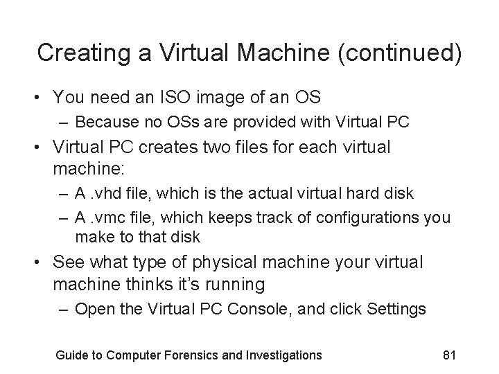 Creating a Virtual Machine (continued) • You need an ISO image of an OS