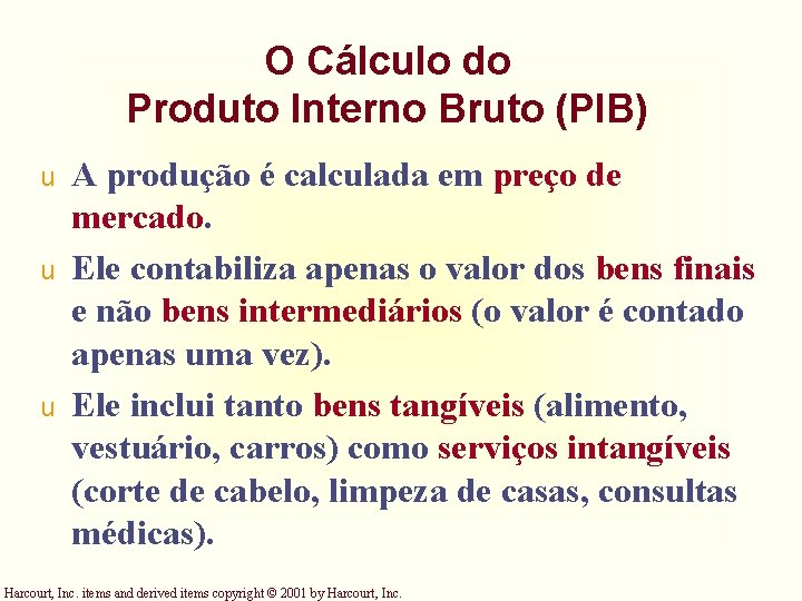 O Cálculo do Produto Interno Bruto (PIB) u u u A produção é calculada