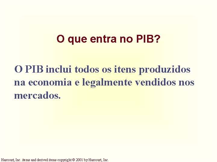 O que entra no PIB? O PIB inclui todos os itens produzidos na economia