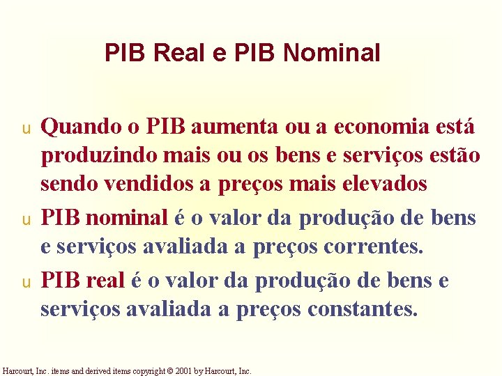 PIB Real e PIB Nominal u u u Quando o PIB aumenta ou a