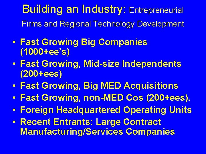 Building an Industry: Entrepreneurial Firms and Regional Technology Development • Fast Growing Big Companies