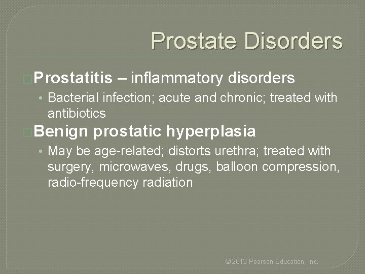 Prostate Disorders �Prostatitis – inflammatory disorders • Bacterial infection; acute and chronic; treated with