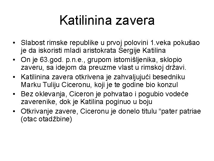 Katilinina zavera • Slabost rimske republike u prvoj polovini 1. veka pokušao je da