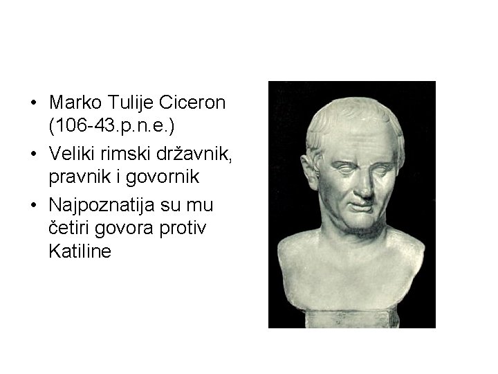  • Marko Tulije Ciceron (106 -43. p. n. e. ) • Veliki rimski