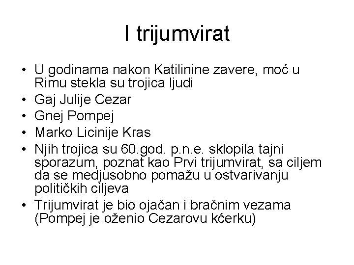 I trijumvirat • U godinama nakon Katilinine zavere, moć u Rimu stekla su trojica