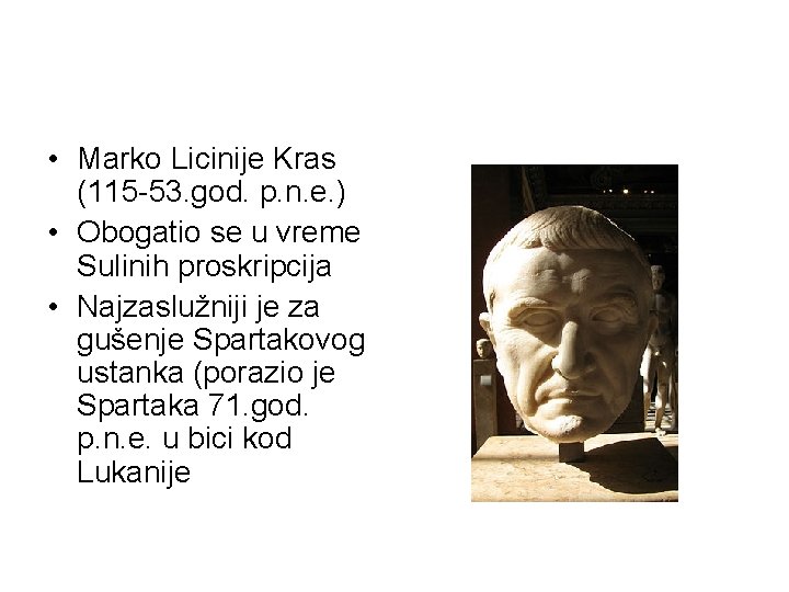  • Marko Licinije Kras (115 -53. god. p. n. e. ) • Obogatio