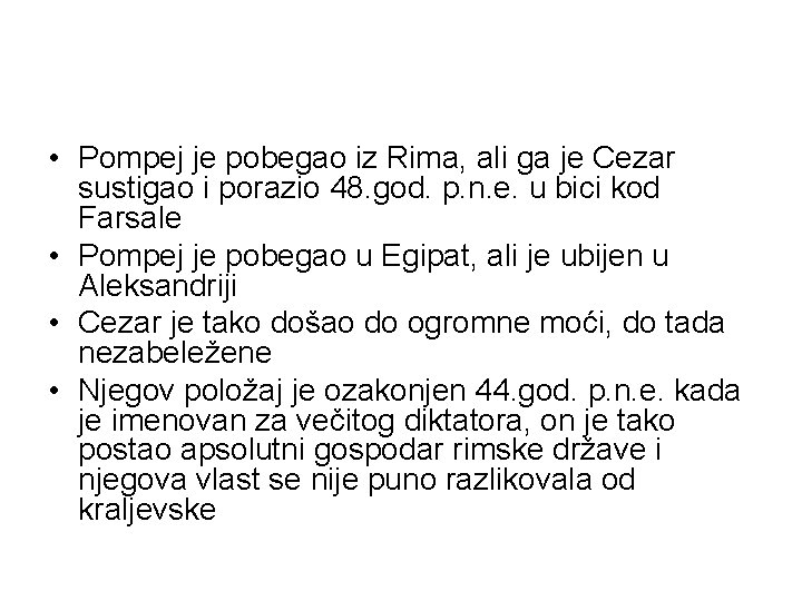  • Pompej je pobegao iz Rima, ali ga je Cezar sustigao i porazio