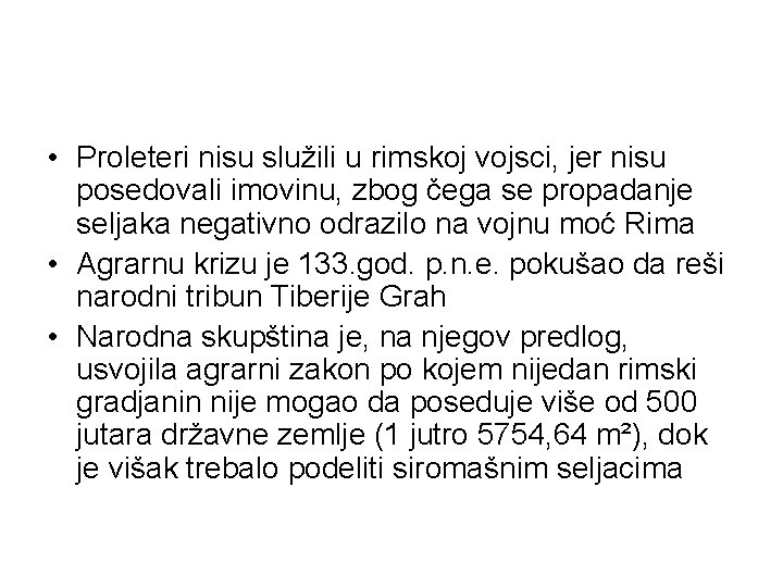  • Proleteri nisu služili u rimskoj vojsci, jer nisu posedovali imovinu, zbog čega