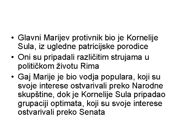  • Glavni Marijev protivnik bio je Kornelije Sula, iz ugledne patricijske porodice •