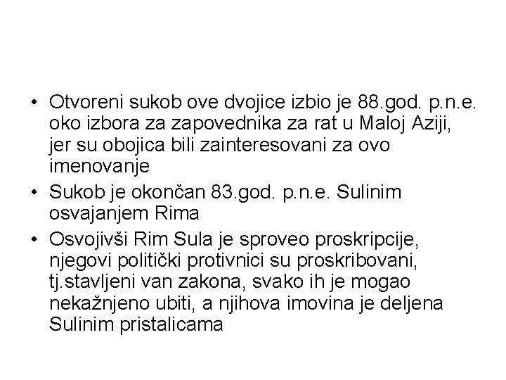  • Otvoreni sukob ove dvojice izbio je 88. god. p. n. e. oko