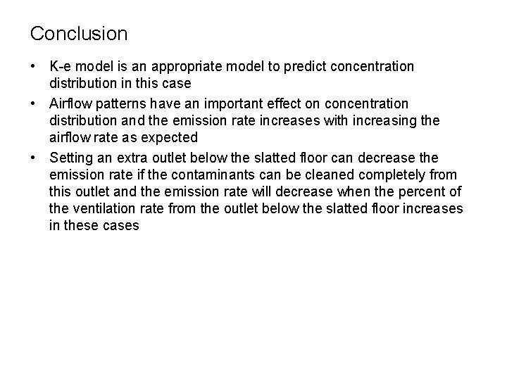 Conclusion • K-e model is an appropriate model to predict concentration distribution in this