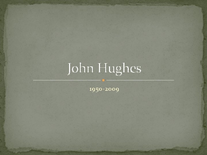 John Hughes 1950 -2009 