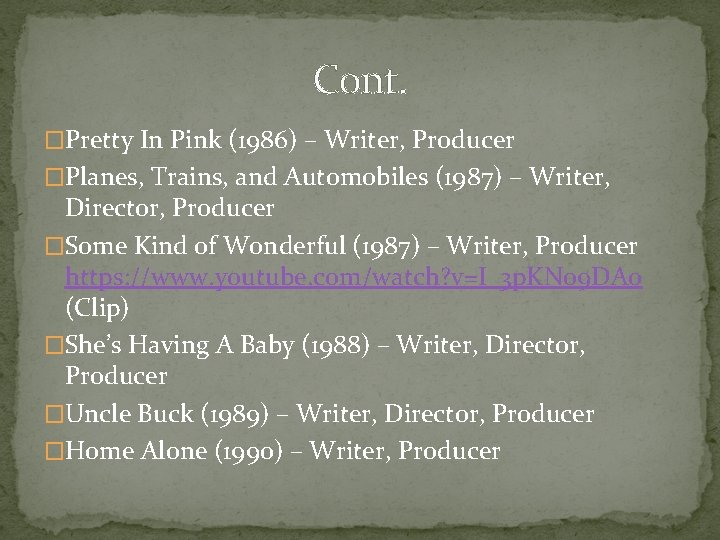 Cont. �Pretty In Pink (1986) – Writer, Producer �Planes, Trains, and Automobiles (1987) –