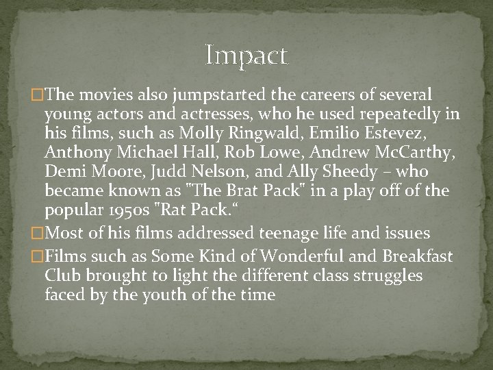 Impact �The movies also jumpstarted the careers of several young actors and actresses, who