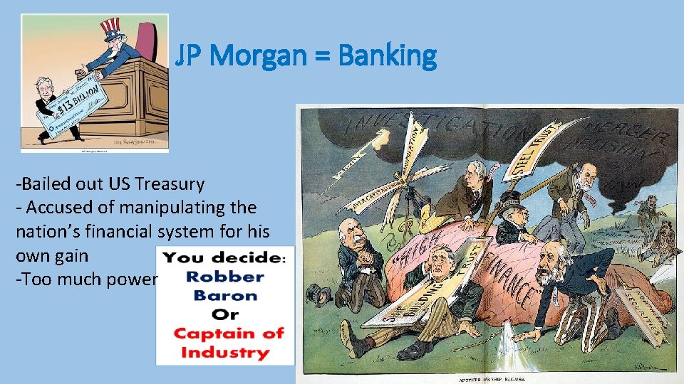 JP Morgan = Banking -Bailed out US Treasury - Accused of manipulating the nation’s