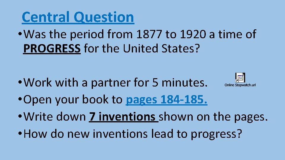 Central Question • Was the period from 1877 to 1920 a time of PROGRESS