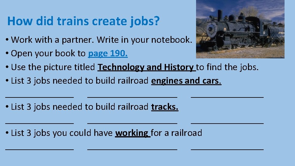 How did trains create jobs? • Work with a partner. Write in your notebook.