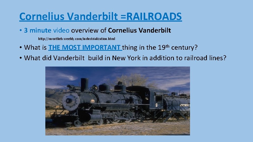 Cornelius Vanderbilt =RAILROADS • 3 minute video overview of Cornelius Vanderbilt http: //mrortlieb. weebly.