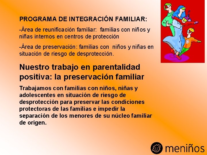 PROGRAMA DE INTEGRACIÓN FAMILIAR: -Área de reunificación familiar: familias con niños y niñas internos
