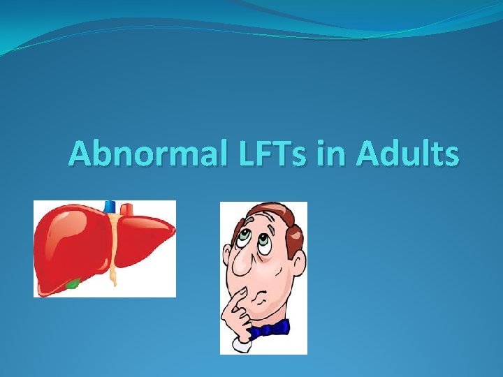 Abnormal LFTs in Adults 