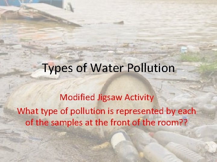 Types of Water Pollution Modified Jigsaw Activity What type of pollution is represented by