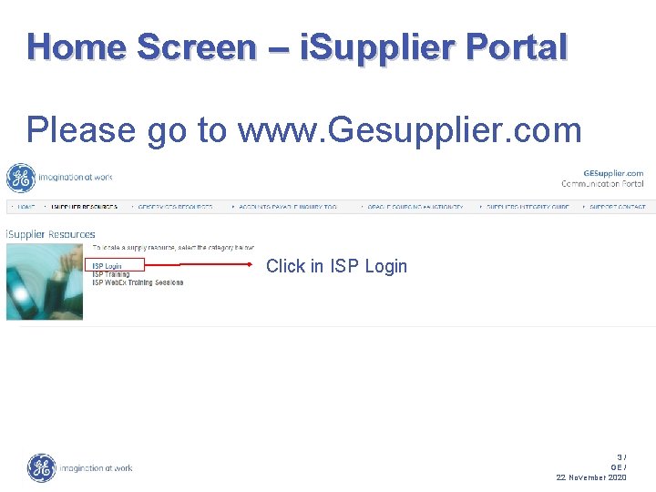 Home Screen – i. Supplier Portal Please go to www. Gesupplier. com Click in