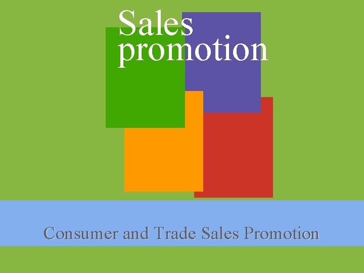 Sales promotion Consumer and Trade Sales Promotion 1 -1 Sales promotion Consumer and Trade Sales Promotion 1 -1