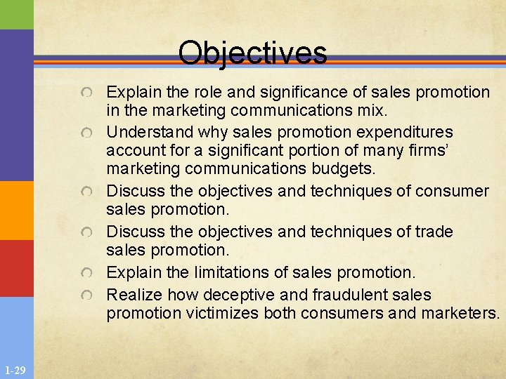 Objectives Explain the role and significance of sales promotion in the marketing communications mix. Objectives Explain the role and significance of sales promotion in the marketing communications mix.