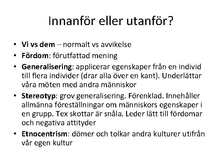 Innanför eller utanför? • Vi vs dem – normalt vs avvikelse • Fördom: förutfattad