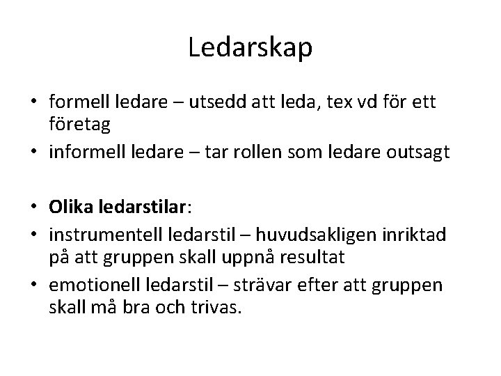 Ledarskap • formell ledare – utsedd att leda, tex vd för ett företag •