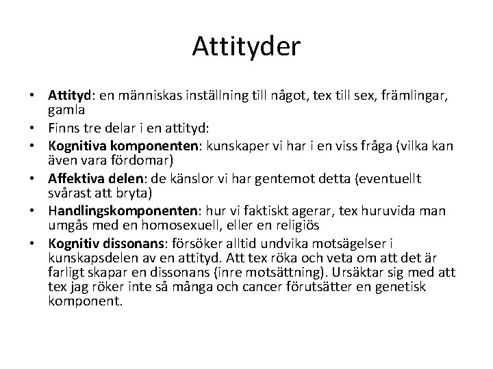 Attityder • Attityd: en människas inställning till något, tex till sex, främlingar, gamla •