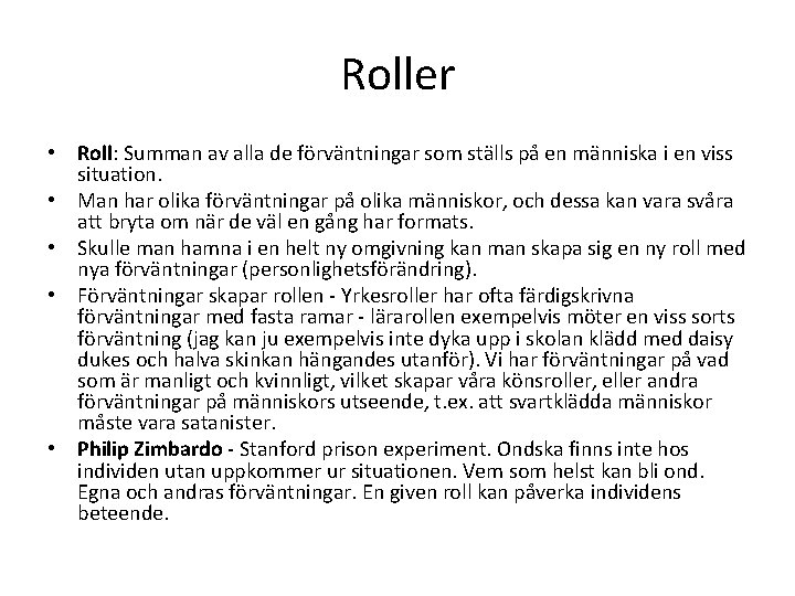 Roller • Roll: Summan av alla de förväntningar som ställs på en människa i