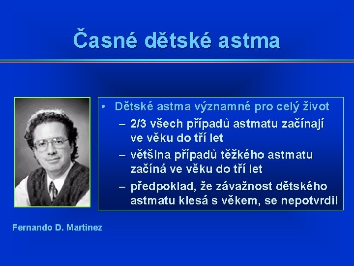 Časné dětské astma • Dětské astma významné pro celý život – 2/3 všech případů Časné dětské astma • Dětské astma významné pro celý život – 2/3 všech případů