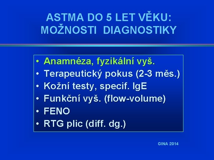 ASTMA DO 5 LET VĚKU: MOŽNOSTI DIAGNOSTIKY • • • Anamnéza, fyzikální vyš. Terapeutický ASTMA DO 5 LET VĚKU: MOŽNOSTI DIAGNOSTIKY • • • Anamnéza, fyzikální vyš. Terapeutický