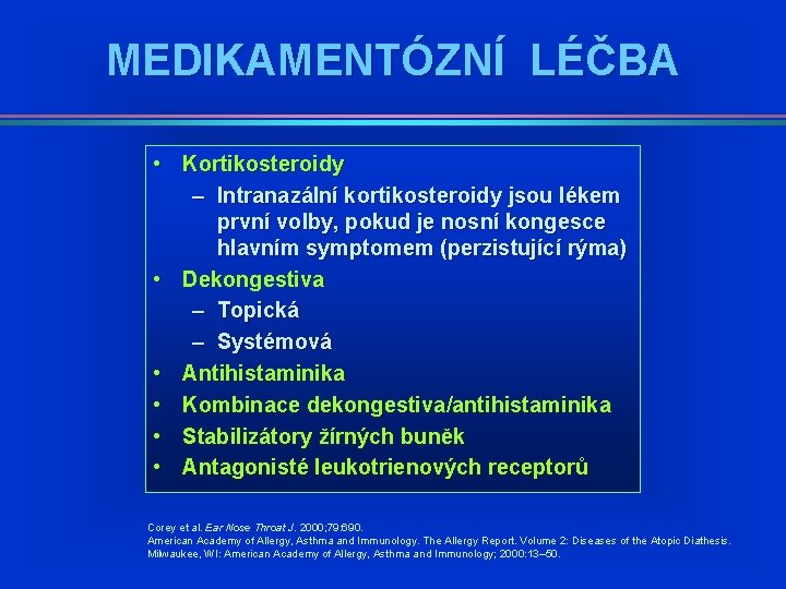 MEDIKAMENTÓZNÍ LÉČBA • Kortikosteroidy – Intranazální kortikosteroidy jsou lékem první volby, pokud je nosní MEDIKAMENTÓZNÍ LÉČBA • Kortikosteroidy – Intranazální kortikosteroidy jsou lékem první volby, pokud je nosní