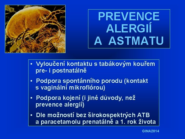 PREVENCE ALERGIÍ A ASTMATU • Vyloučení kontaktu s tabákovým kouřem pre- i postnatálně • PREVENCE ALERGIÍ A ASTMATU • Vyloučení kontaktu s tabákovým kouřem pre- i postnatálně •