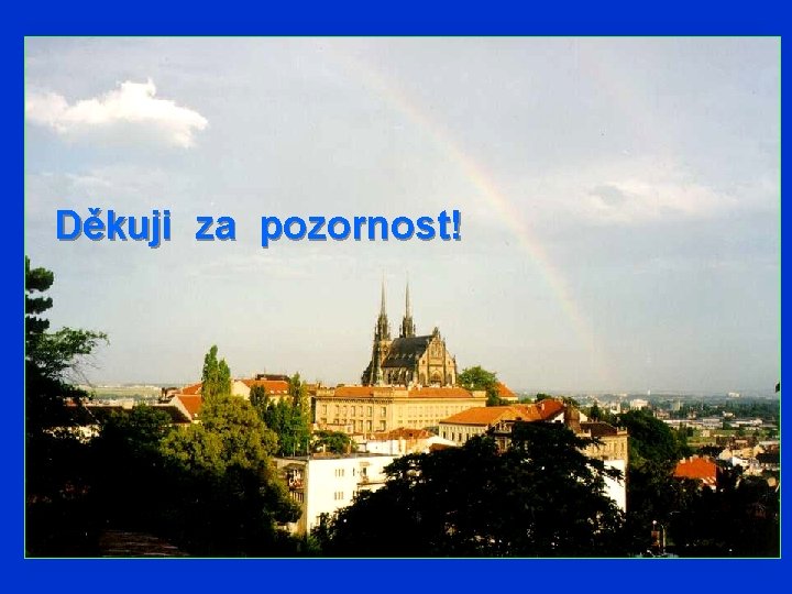 Děkuji za pozornost! Děkuji za pozornost!