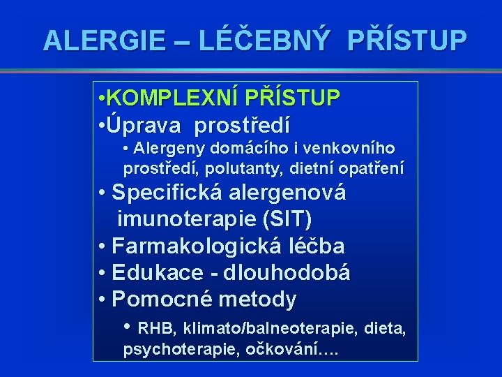 ALERGIE – LÉČEBNÝ PŘÍSTUP • KOMPLEXNÍ PŘÍSTUP • Úprava prostředí • Alergeny domácího i ALERGIE – LÉČEBNÝ PŘÍSTUP • KOMPLEXNÍ PŘÍSTUP • Úprava prostředí • Alergeny domácího i