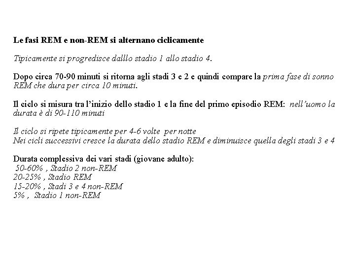 Le fasi REM e non-REM si alternano ciclicamente Tipicamente si progredisce dalllo stadio 1