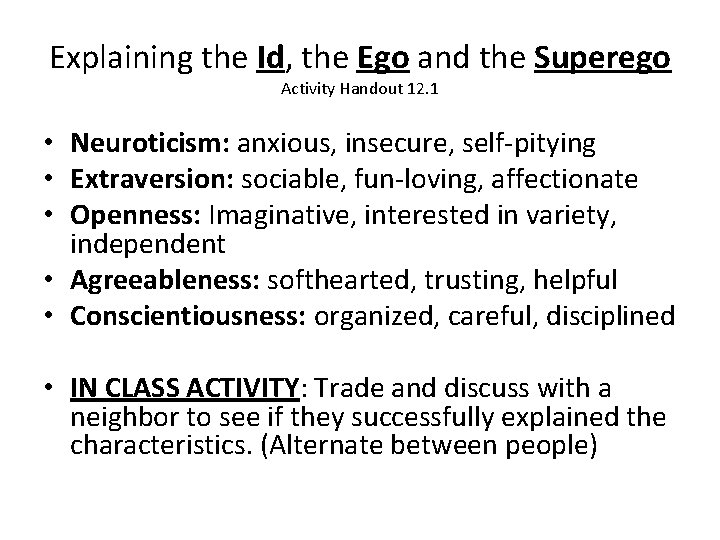 Explaining the Id, the Ego and the Superego Activity Handout 12. 1 • Neuroticism: