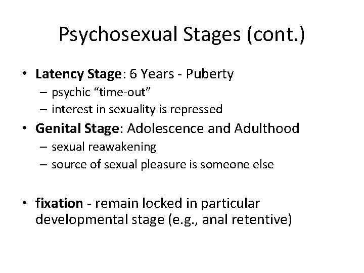 Psychosexual Stages (cont. ) • Latency Stage: 6 Years - Puberty – psychic “time-out”