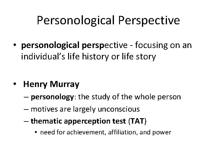 Personological Perspective • personological perspective - focusing on an individual’s life history or life