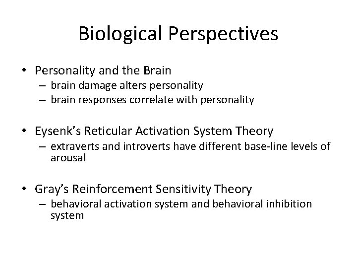 Biological Perspectives • Personality and the Brain – brain damage alters personality – brain