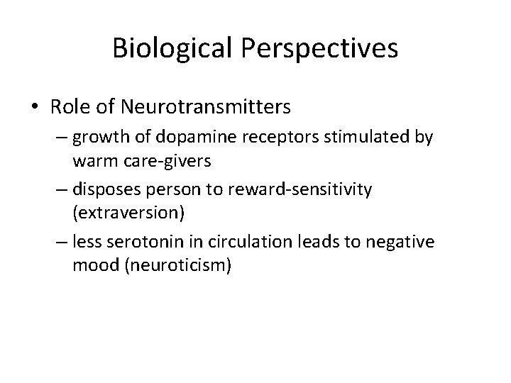 Biological Perspectives • Role of Neurotransmitters – growth of dopamine receptors stimulated by warm