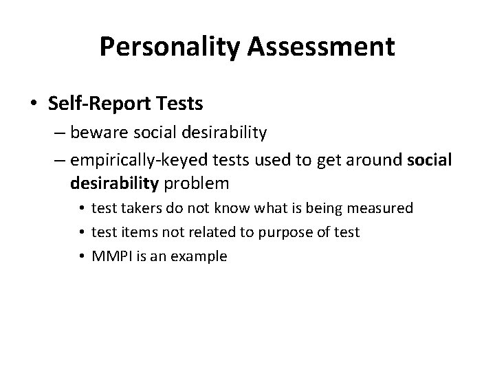 Personality Assessment • Self-Report Tests – beware social desirability – empirically-keyed tests used to