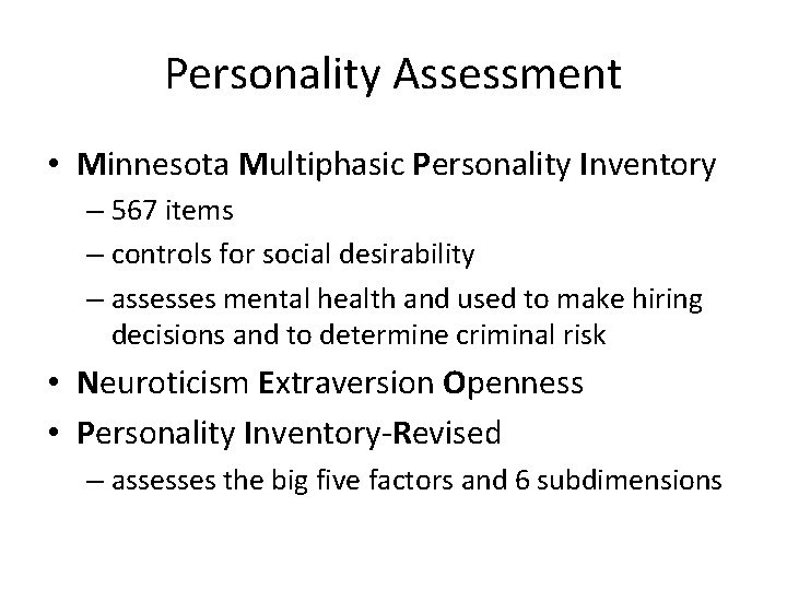 Personality Assessment • Minnesota Multiphasic Personality Inventory – 567 items – controls for social