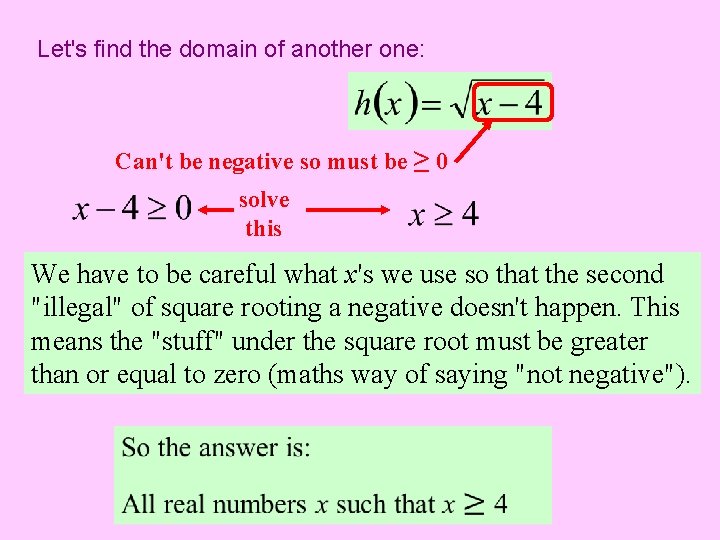 Let's find the domain of another one: Can't be negative so must be ≥