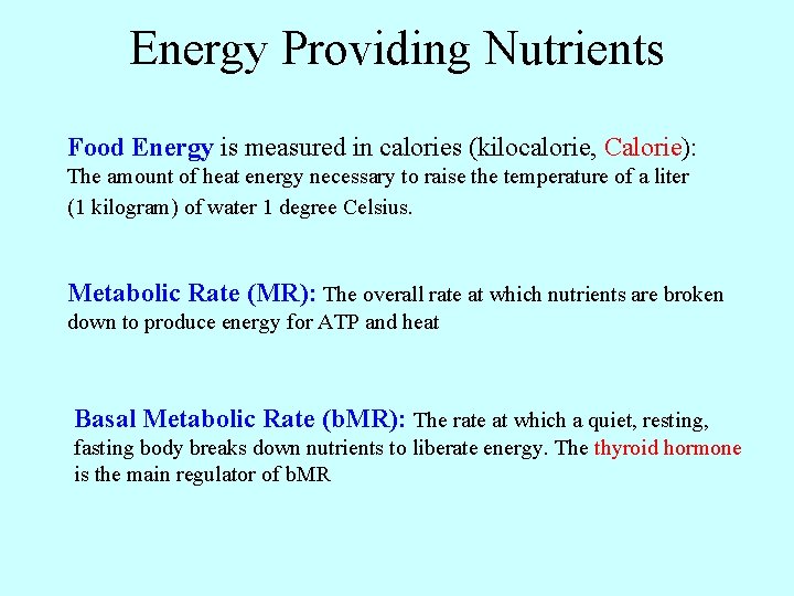 Energy Providing Nutrients Food Energy is measured in calories (kilocalorie, Calorie): The amount of