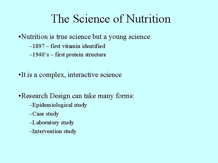 The Science of Nutrition • Nutrition is true science but a young science –