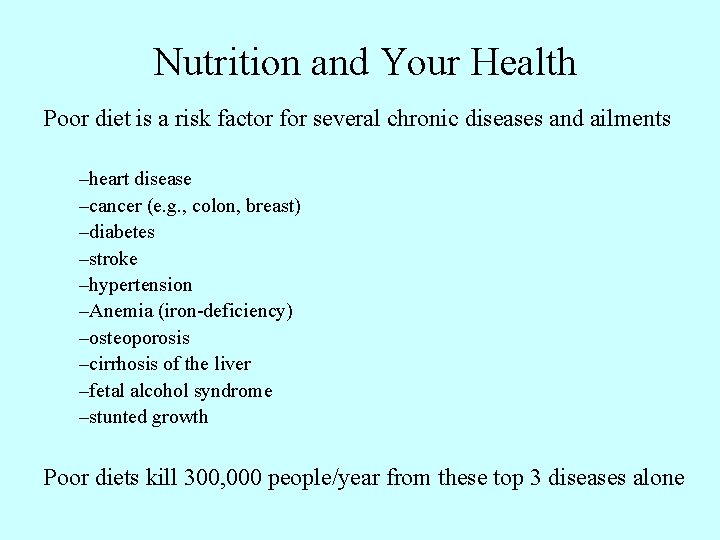 Nutrition and Your Health Poor diet is a risk factor for several chronic diseases